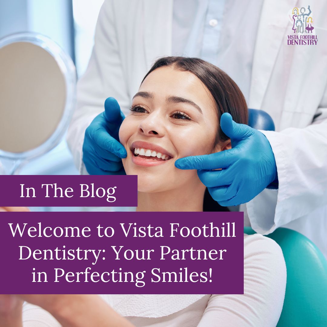 Blog 4 Vista Foothill Dentistry VFHD - VIsta Foothill Dentistry Blog Blog - Renewww (1)
